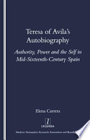 Teresa of Avila's autobiography : authority, power and the self in mid-sixteenth-century Spain /