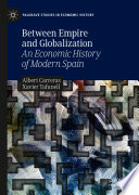 Between Empire and Globalization : An Economic History of Modern Spain /