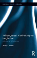 William James's hidden religious imagination : a universe of relations /