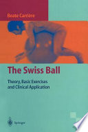 The Swiss ball : theory, basic exercises and clinical application /