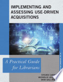 Implementing and assessing use-driven acquisitions : a practical guide for librarians /