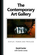 The contemporary art gallery : display, power and privilege /