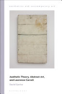 Aesthetic theory, abstract art, and Lawrence Carroll /
