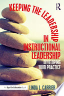 Keeping the leadership in instructional leadership : developing your practice /