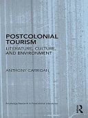 Postcolonial tourism : literature, culture, and environment /