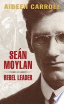 Sean Moylan : rebel leader /