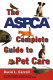 The ASPCA complete guide to pet care /