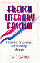 French literary fascism : nationalism, anti-Semitism, and the ideology of culture /