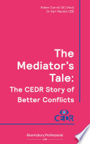 The mediator's tale : the CEDR story of better conflicts.