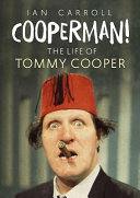 Cooperman! : the life of Tommy Cooper /