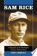 Sam Rice : a biography of the Washington Senators hall of famer /