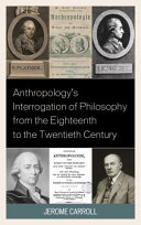 Anthropology's interrogation of philosophy from the eighteenth to the twentieth century /