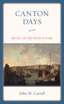 Canton days : British life and death in China /