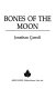 Bones of the moon /