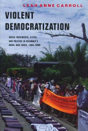 Violent democratization : social movements, elites, and politics in Colombia's rural war zones, 1984-2008 /