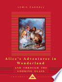 Alice's adventures in Wonderland ; and, Through the looking glass /
