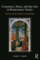 Commerce, peace, and the arts in Renaissance Venice : Ruzante and the empire at center stage /