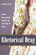 Rhetorical drag : gender impersonation, captivity, and the writing of history /