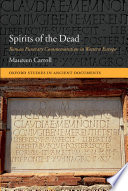 Spirits of the dead : Roman funerary commemoration in Western Europe /