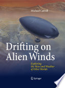 Drifting on alien winds : exploring the atmospheres and weather of other worlds /