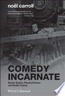 Comedy incarnate : Buster Keaton, physical humor, and bodily coping /