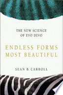 Endless forms most beautiful : the new science of evo devo and the making of the animal kingdom /