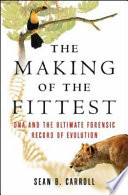 The making of the fittest : DNA and the ultimate forensic record of evolution /