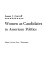 Women as candidates in American politics /
