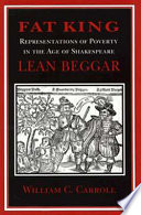 Fat king, lean beggar : representations of poverty in the age of Shakespeare /