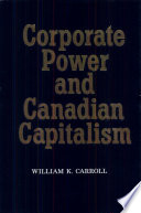 Corporate power and Canadian capitalism /