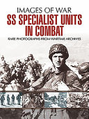 SS specialist units in combat : rare photographs from wartime archives /