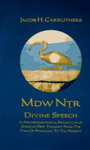 Mdw nt̲r = Divine speech : a historiographical reflection of African deep thought from the time of the pharaohs to the 20th century /