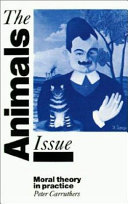The animals issue : moral theory in practice /