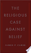 The religious case against belief /