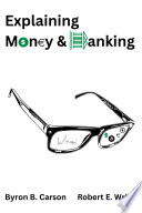 Explaining money & banking /