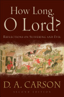 How long, O Lord? : reflections on suffering and evil /