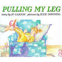 Pulling my leg : story /