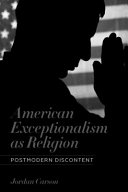 American exceptionalism as religion : postmodern discontent /