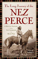 The long journey of the Nez Perce : a battle history from Cottonwood to the Bear Paw /
