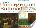 The Underground Railroad for kids : from slavery to freedom with 21 activities /