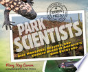 Park scientists : gila monsters, geysers, and grizzly bears in America's own backyard /