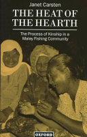 The heat of the hearth : the process of kinship in a Malay fishing community /
