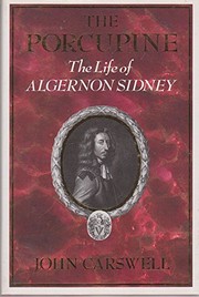The porcupine : the life of Algernon Sidney /