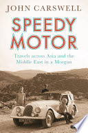 Speedy motor : travels across Asia and the Middle East in a Morgan /