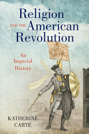 Religion and the American Revolution : an imperial history /