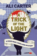 TRICK OF THE LIGHT : a highland mystery featuring susie mahl.
