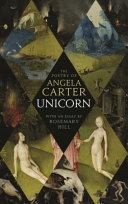 Unicorn : the poetry of Angela Carter /