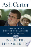 Inside the five-sided box : lessons from a lifetime of leadership in the Pentagon /