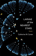 Larvae of the nearest stars : poems /