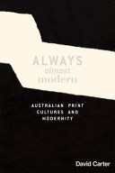 Always almost modern : Australian print cultures and modernity /